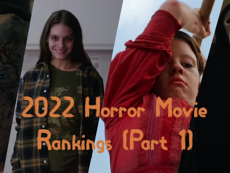 Reviewing and Ranking 2022 Horror Films (Part&nbsp;I)