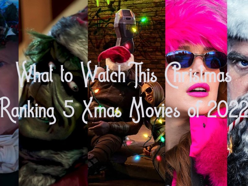 What To Watch This Christmas: Ranking the 5 Christmas Films I Saw This Year&nbsp;(2022)
