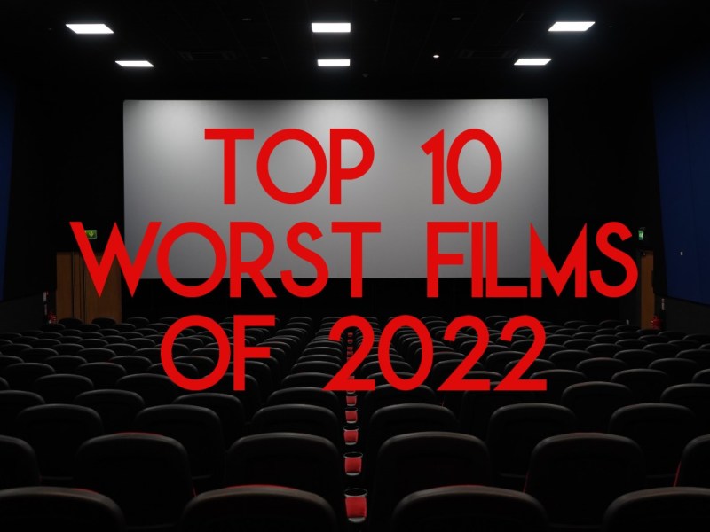 Top 10 Worst Movies of&nbsp;2022